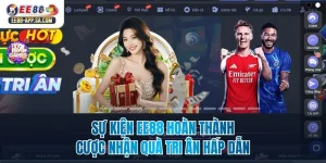Sự Kiện EE88 Hoàn Thành Cược Nhận Quà Tri Ân Hấp Dẫn